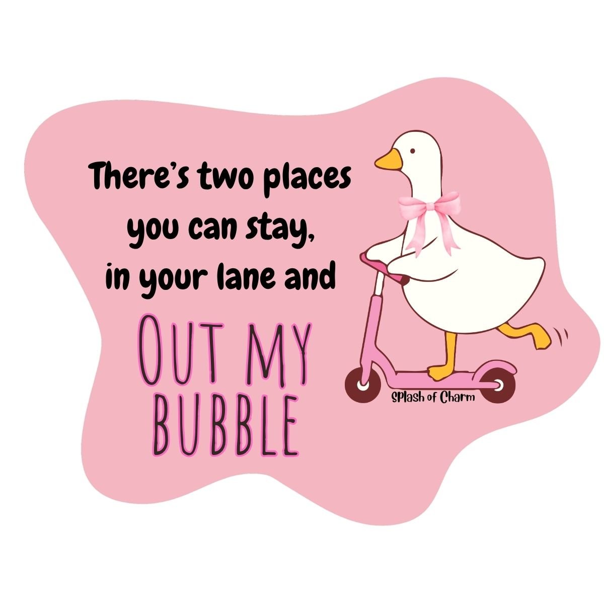 Out My Bubble Goose Sticker | Funny Introvert Vinyl Sticker - Splash of Charm