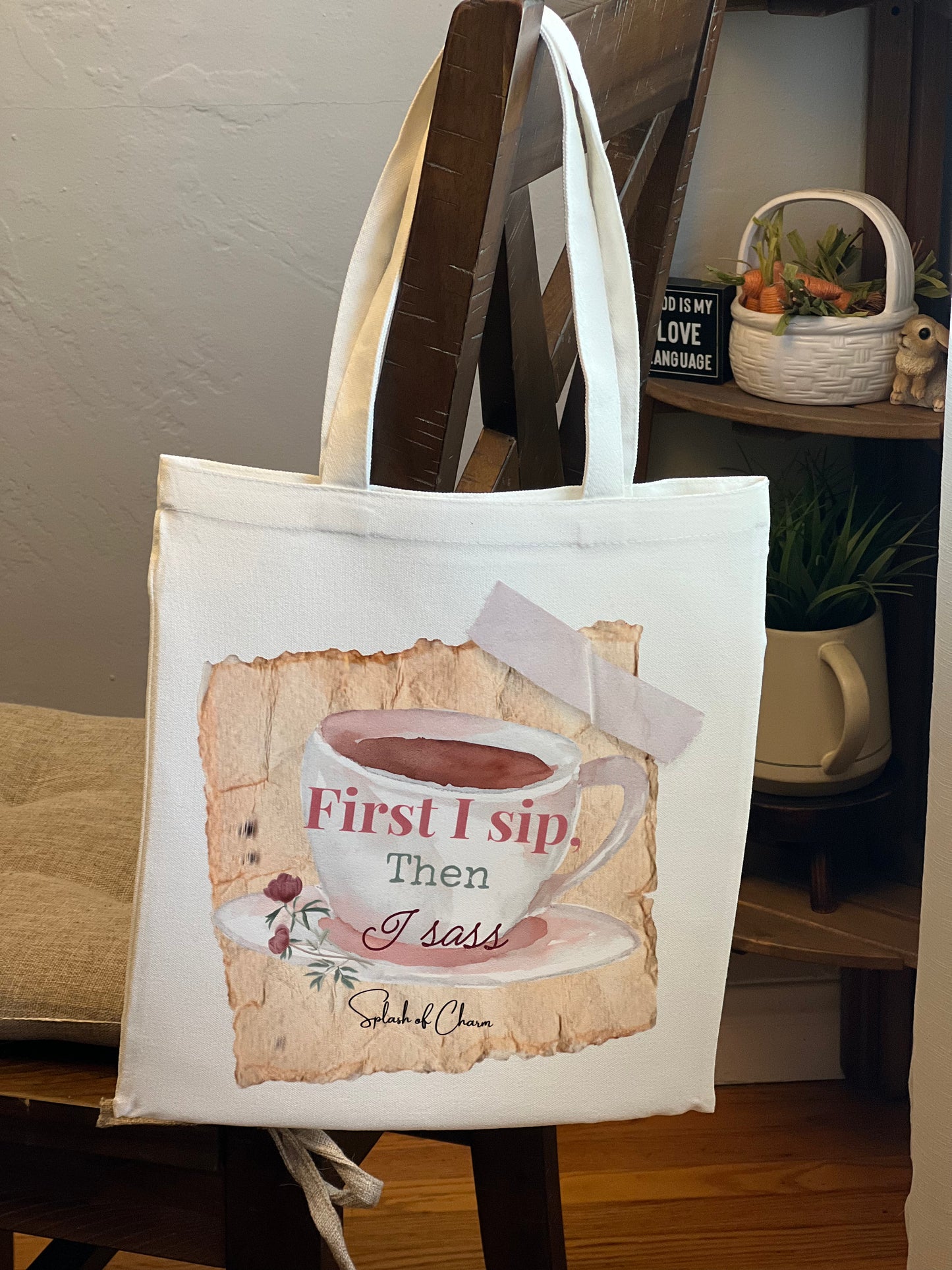 First I Sip, Then I Sass Tote