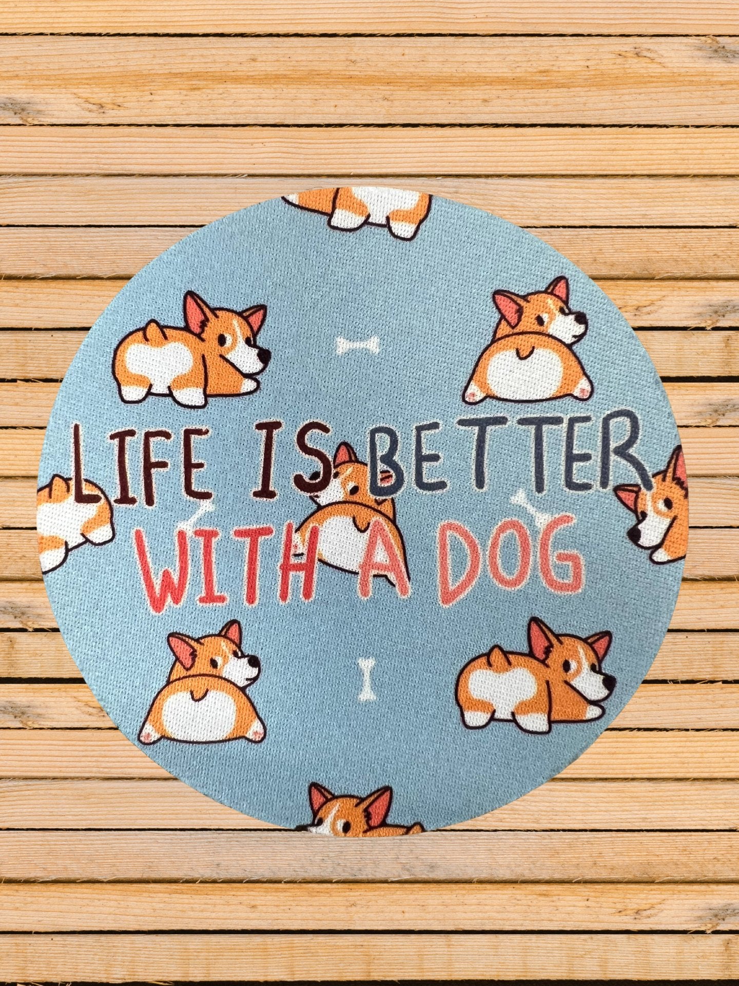 Life is Better with a Dog Desk Coaster