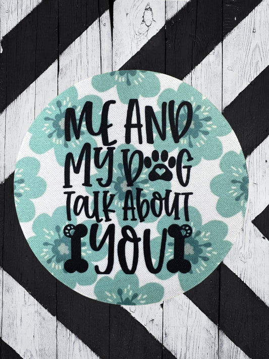 Me and My Dog Talk About You Green Floral Desk Coaster