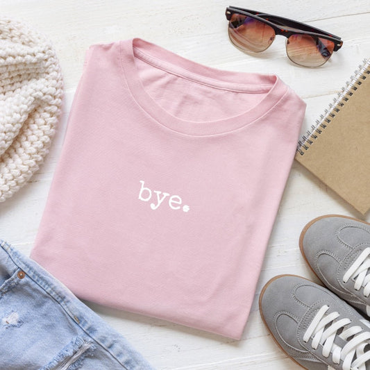bye. Pink T-Shirt – Soft Classic Fit, 100% Preshrunk Cotton - Splash of Charm