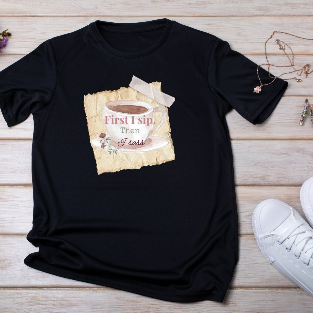 First I Sip, Then I Sass Black T-Shirt - Splash of Charm