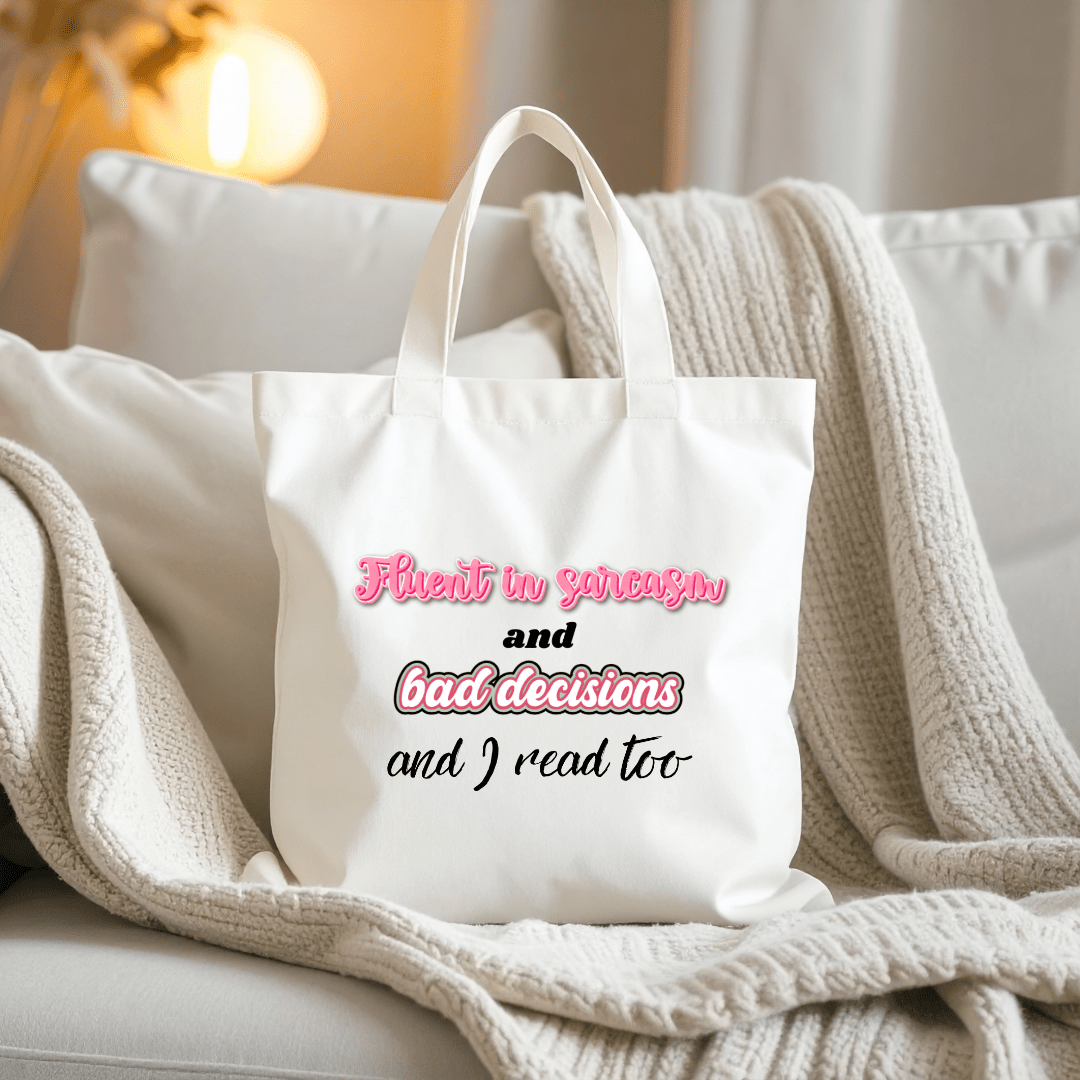 Fluent in Sarcasm and Bad Decisions and I Read Too Tote - Splash of Charm