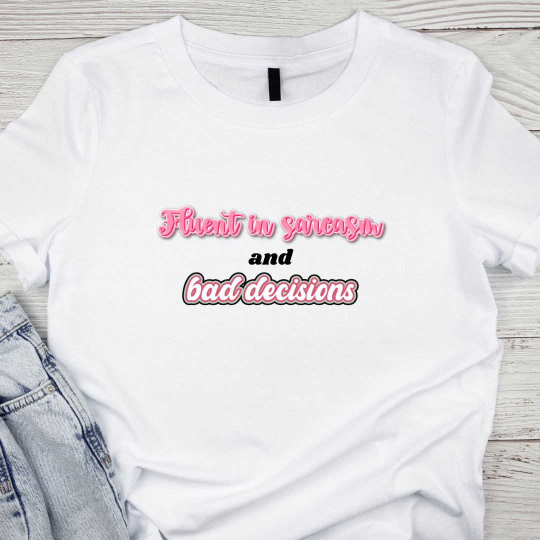 Fluent in Sarcasm and Bad Decisions T-Shirt | Funny Graphic Tee - Splash of Charm
