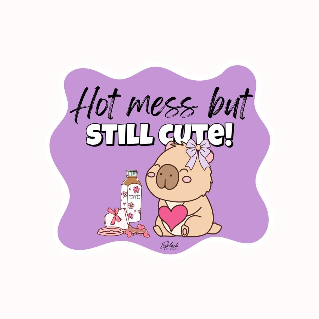 Hot Mess But Still Cute Capybara Sticker – Funny Aesthetic Laptop Sticker - Splash of Charm