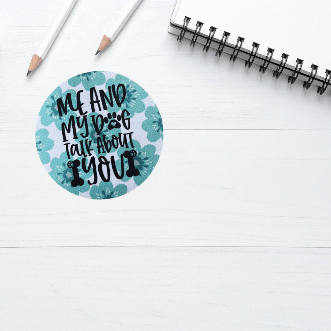Me and My Dog Talk About You Desk Coaster – Floral Teal Gift - Splash of Charm