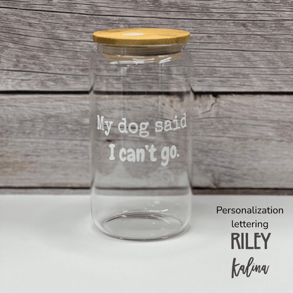 My Dog Said I Can't Go Beer Can Glass Tumbler – Funny Dog Glass - Splash of Charm