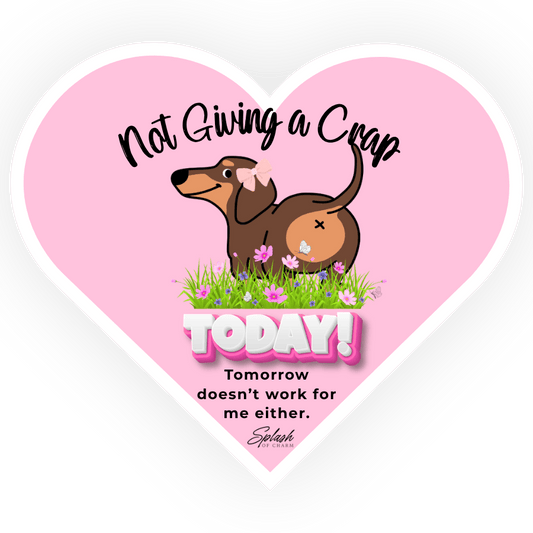 Not Giving a Crap Today Dachshund Sticker – Funny Sassy Cute Vinyl Decal - Splash of Charm