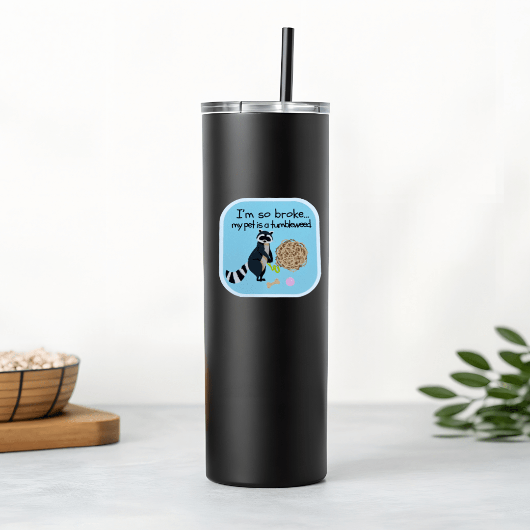 I’m So Broke My Pet Is a Tumbleweed Sticker – Funny Desert Humor Vinyl Decal - Splash of Charm