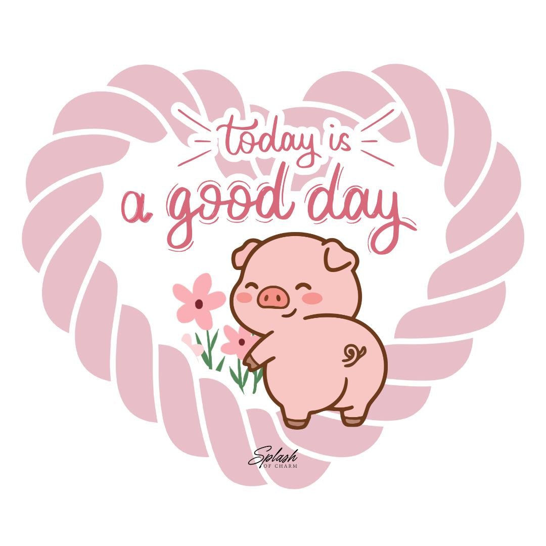 Today Is a Good Day Pig Sticker – Cute Positive Aesthetic Vinyl Decal - Splash of Charm